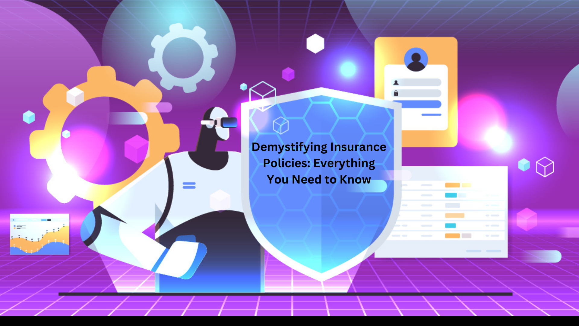 Demystifying Insurance Policies: Everything You Need to Know